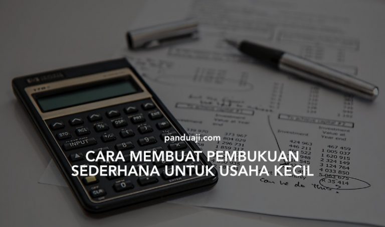 Cara Membuat Pembukuan Keuangan Sederhana Untuk Usaha Kecil Panduajicom 3676