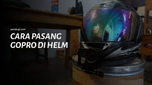 Cara Pasang Gopro di Helm