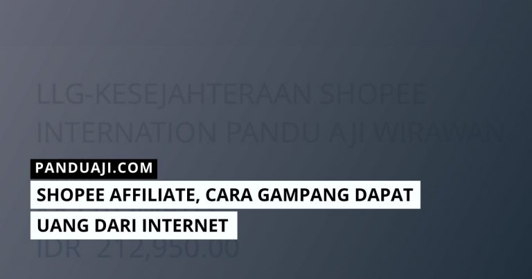 Shopee Affiliate, Cara Gampang Dapat Uang dari Internet - PANDUAJI.COM